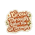"Grow Through It" Motivational Sticker