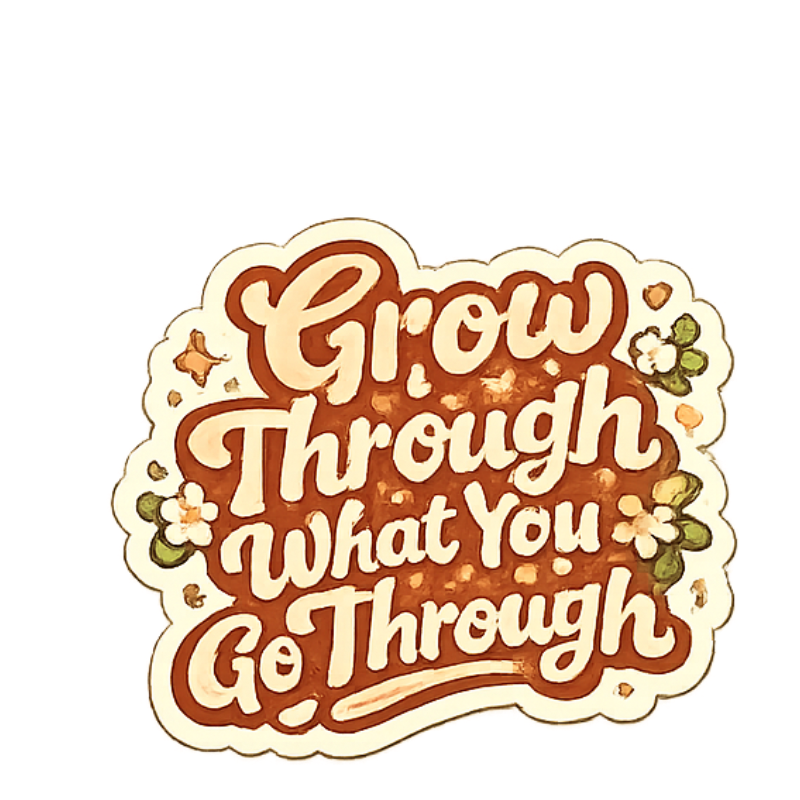 "Grow Through It" Motivational Sticker